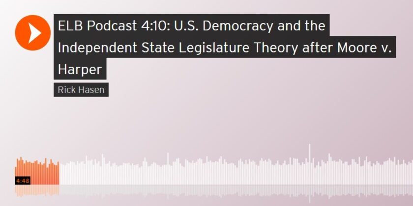 ELB Podcast: U.S. Democracy and the Independent State Legislature Theory after Moore v. Harper